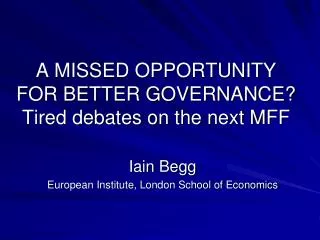 A MISSED OPPORTUNITY FOR BETTER GOVERNANCE? Tired debates on the next MFF
