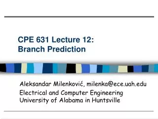 CPE 631 Lecture 12: Branch Prediction