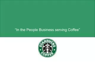 “In the People Business serving Coffee”