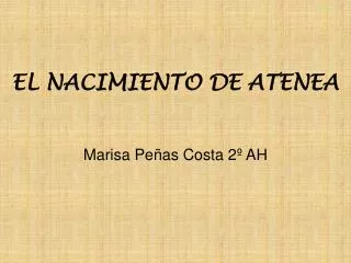 EL NACIMIENTO DE ATENEA Marisa Peñas Costa 2º AH