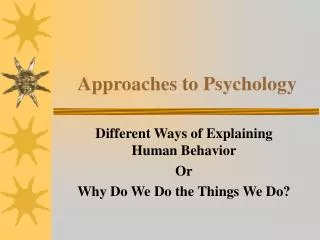 Approaches to Psychology