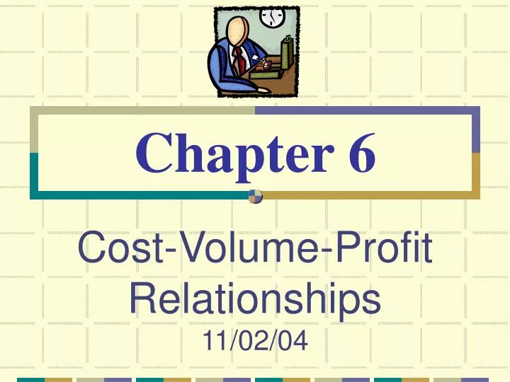 cost volume profit relationships 11 02 04