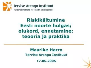 Riskikäitumine Eesti noorte hulgas; olukord, ennetamine: teooria ja praktika