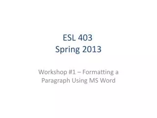 ESL 403	 Spring 2013