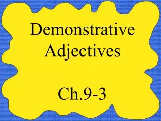 Demonstrative Adjectives Ch.9-3