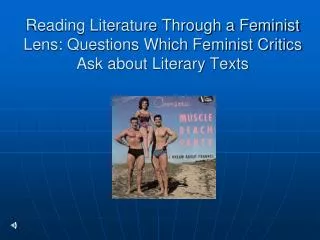 Reading Literature Through a Feminist Lens: Questions Which Feminist Critics Ask about Literary Texts