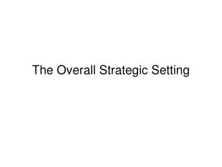 The Overall Strategic Setting