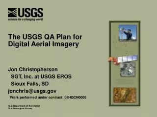 Jon Christopherson SGT, Inc. at USGS EROS Sioux Falls, SD jonchris@usgs.gov Work performed under contract: 08HQCN0