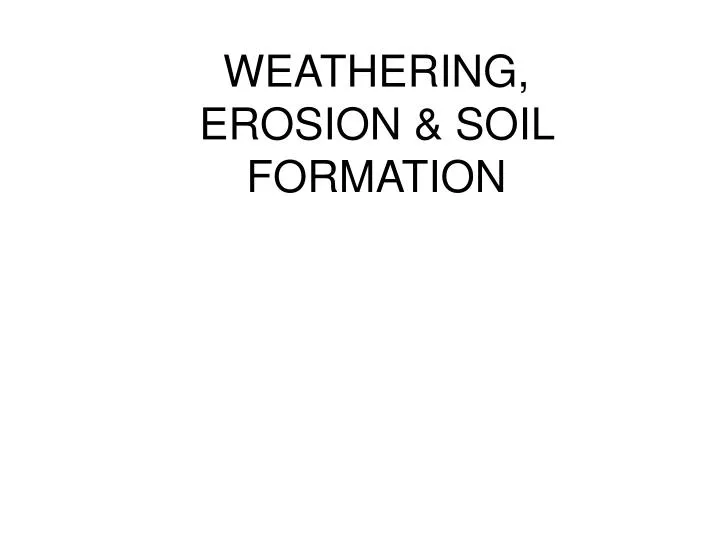weathering erosion soil formation