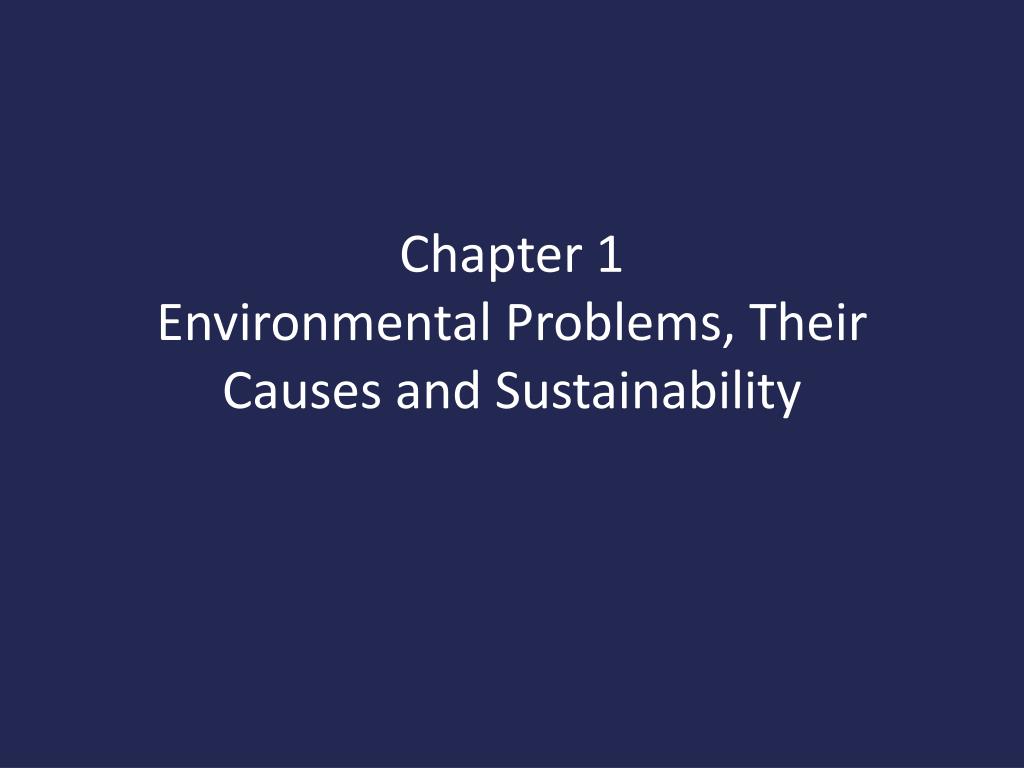 PPT - Chapter 1 Environmental Problems, Their Causes and Sustainability ...