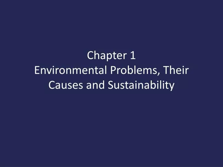 chapter 1 environmental problems their causes and sustainability