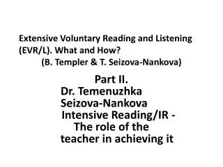 Extensive Voluntary Reading and Listening (EVR/L). What and How? (B. Templer &amp; T. Seizova-Nan