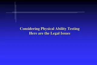 Considering Physical Ability Testing Here are the Legal Issues