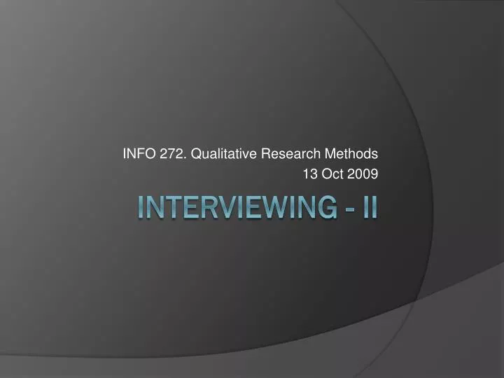 info 272 qualitative research methods 13 oct 2009