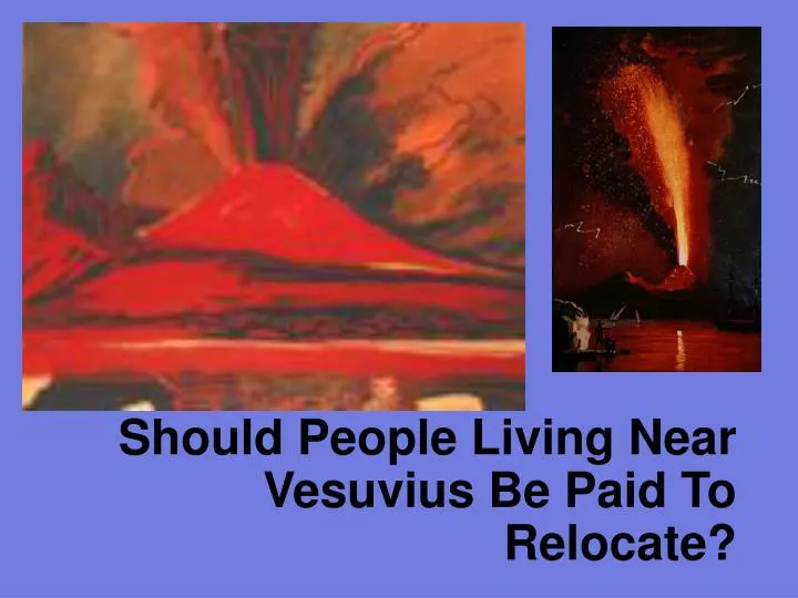 should people living near vesuvius be paid to relocate
