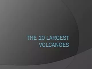 The 10 Largest Volcanoes