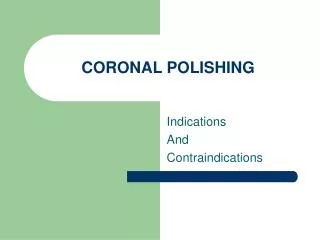 CORONAL POLISHING