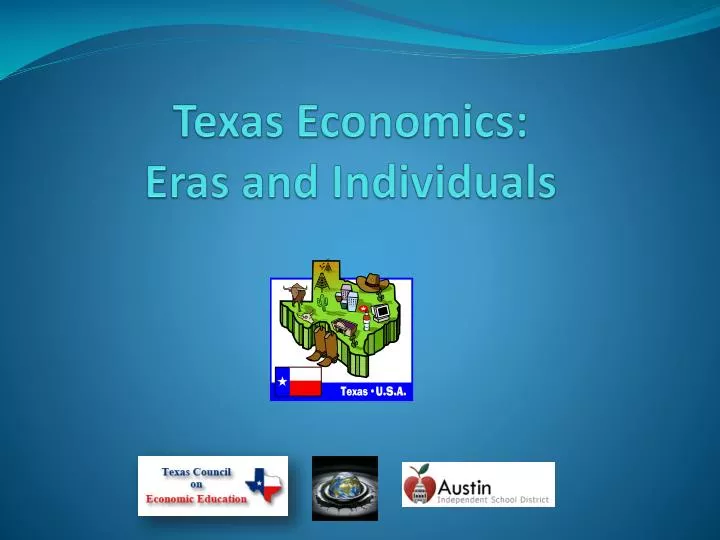 texas economics eras and individuals
