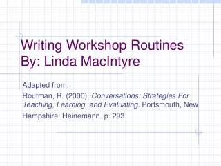 Writing Workshop Routines By: Linda MacIntyre