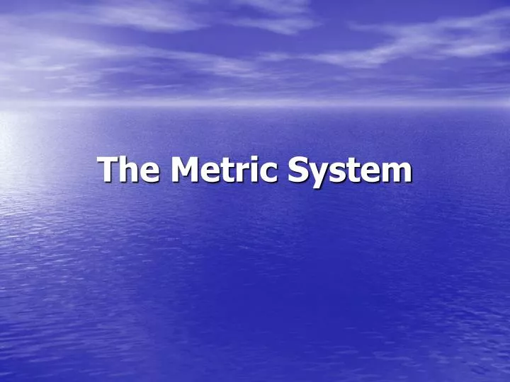 the metric system