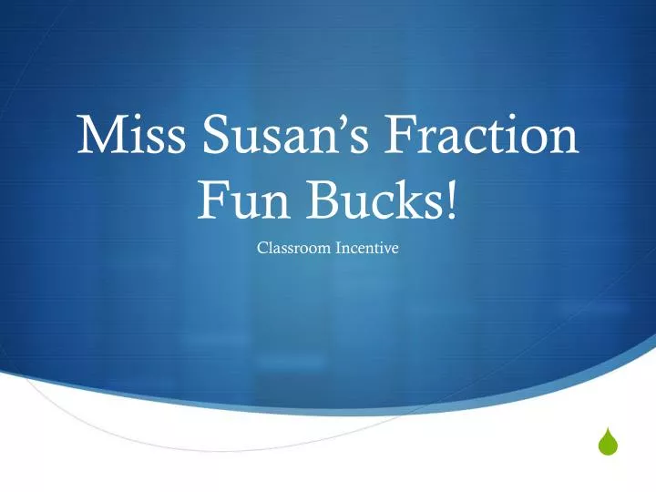 miss susan s fraction fun bucks