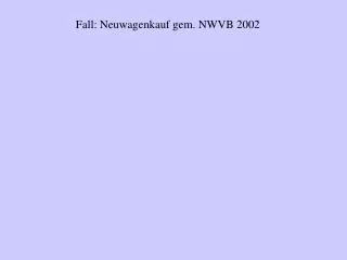 Fall: Neuwagenkauf gem. NWVB 2002