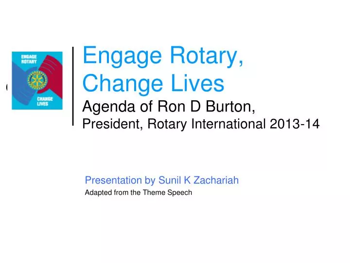 engage rotary change lives agenda of ron d burton president rotary international 2013 14