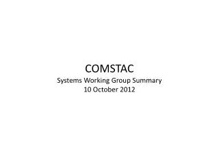 COMSTAC Systems Working Group Summary 10 October 2012