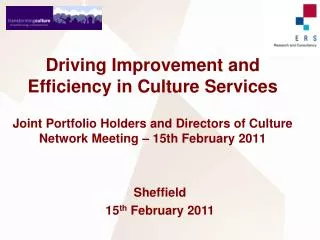 Driving Improvement and Efficiency in Culture Services Joint Portfolio Holders and Directors of Culture Network Meeting