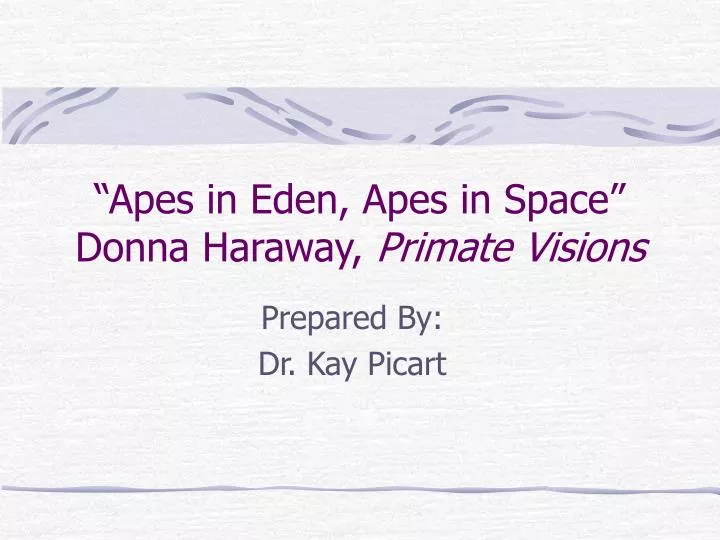 apes in eden apes in space donna haraway primate visions