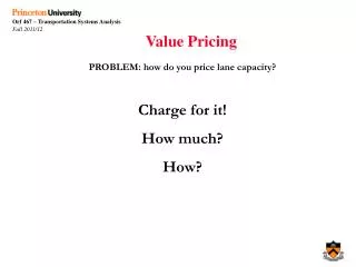 PROBLEM: how do you price lane capacity? Charge for it! How much? How?