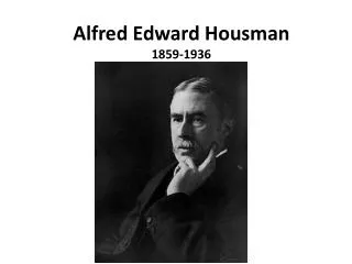 Alfred Edward Housman 1859-1936