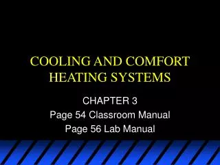 COOLING AND COMFORT HEATING SYSTEMS