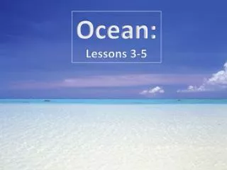 Ocean: Lessons 3-5
