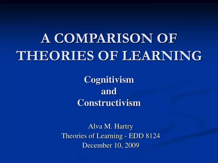a comparison of theories of learning cognitivism and constructivism