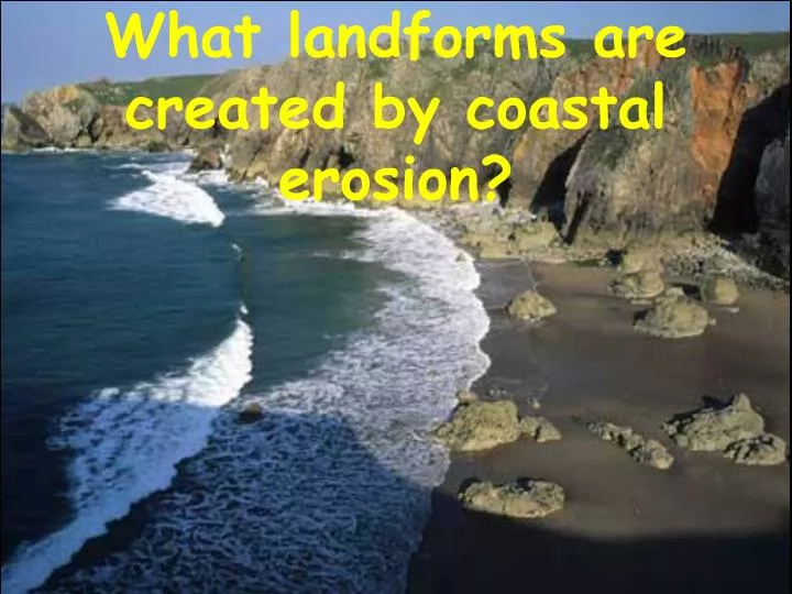 what landforms are created by coastal erosion