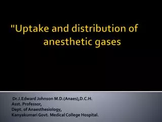 &quot;Uptake and distribution of 		anesthetic gases