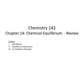 Chemistry 142 Chapter 14: Chemical Equilibrium - Review