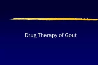 Drug Therapy of Gout