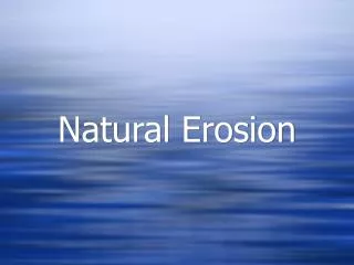 Natural Erosion