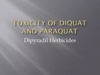 Toxicity of Diquat and Paraquat