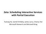 Zeta: Scheduling Interactive Services with Partial Execution - slide 1