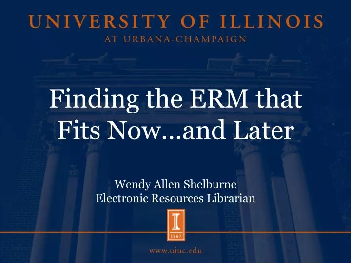 finding the erm that fits now and later wendy allen shelburne electronic resources librarian