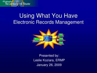 Using What You Have Electronic Records Management