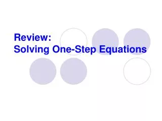 Review: Solving One-Step Equations