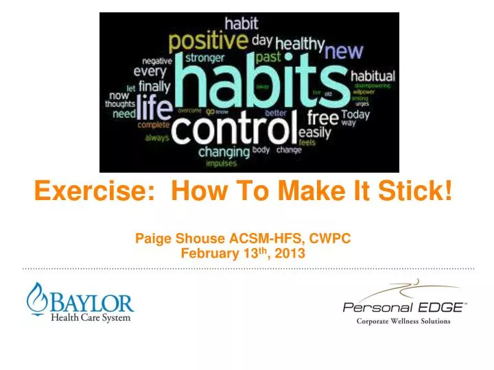 exercise how to make it stick paige shouse acsm hfs cwpc february 13 th 2013