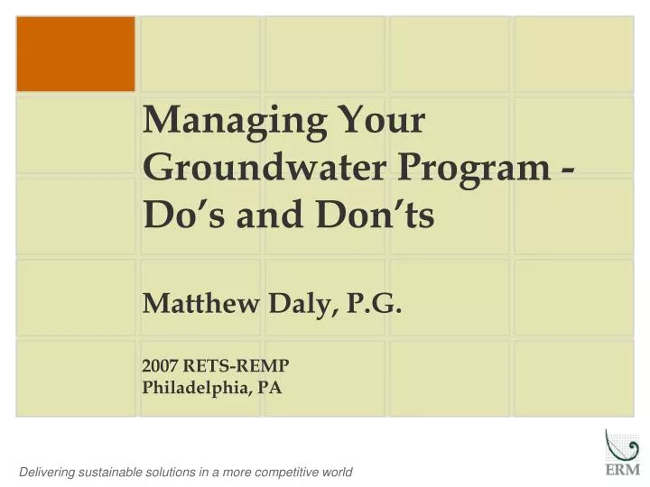 managing your groundwater program do s and don ts matthew daly p g 2007 rets remp philadelphia pa