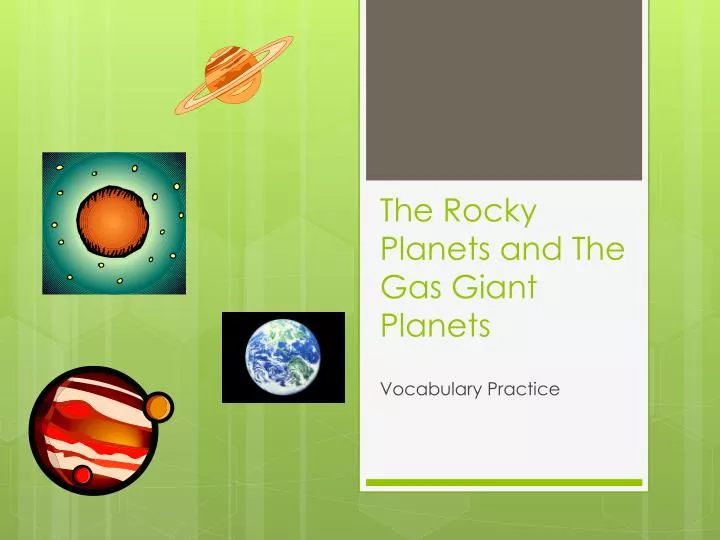 the rocky planets and the gas giant planets