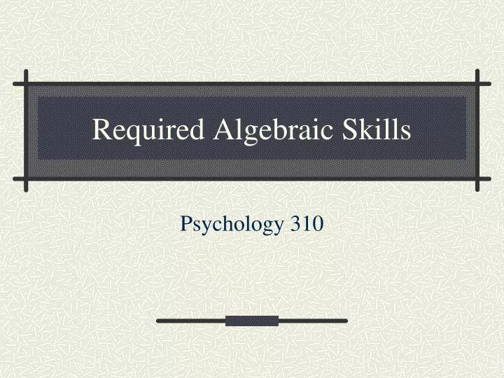 required algebraic skills