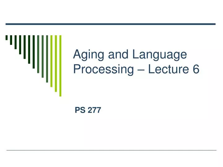 aging and language processing lecture 6